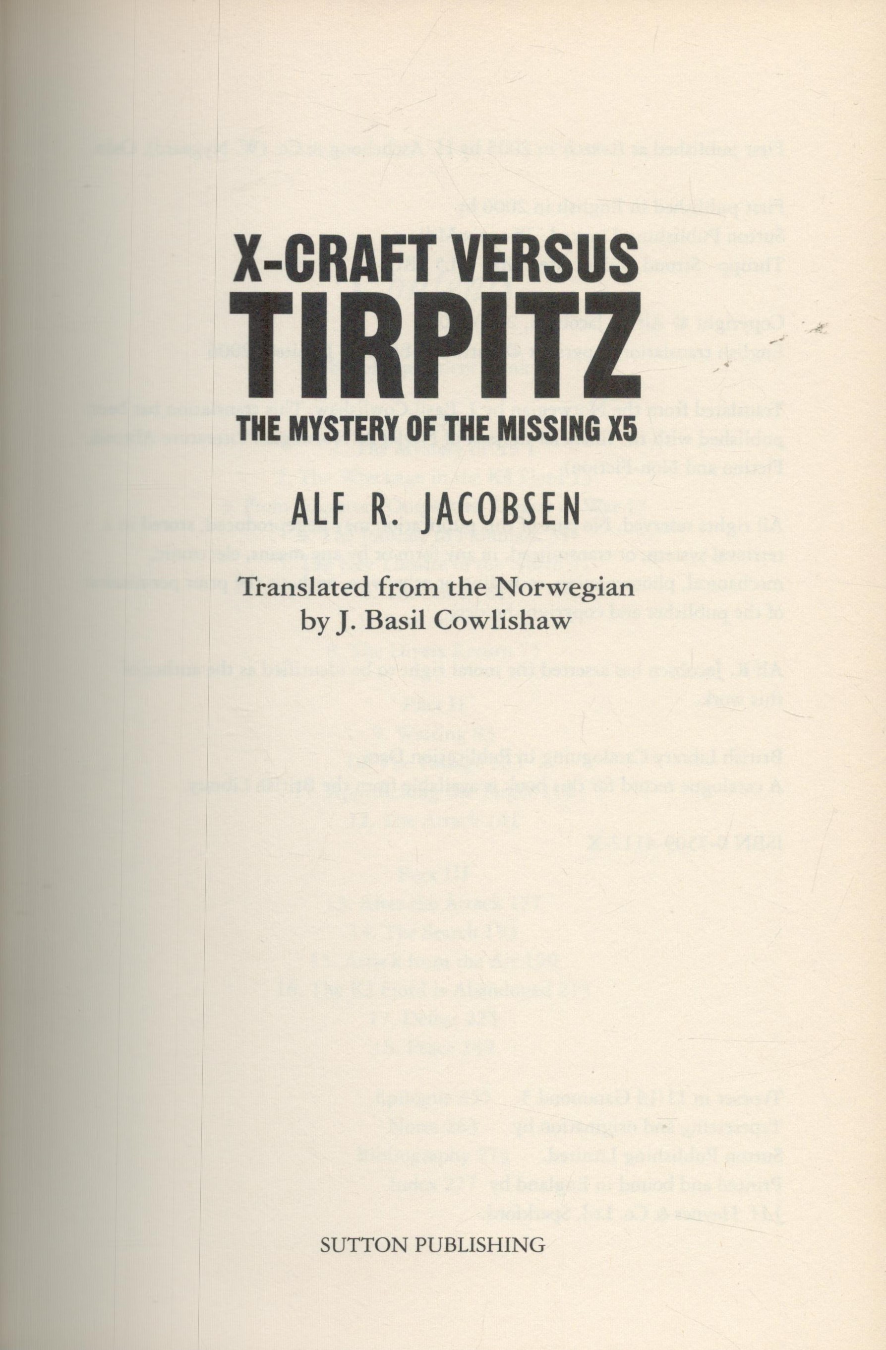 X craft Versus Tirpitz the mystery of the missing X5 by Alf R Jacobsen hardback book. Unsigned. Good - Image 6 of 9