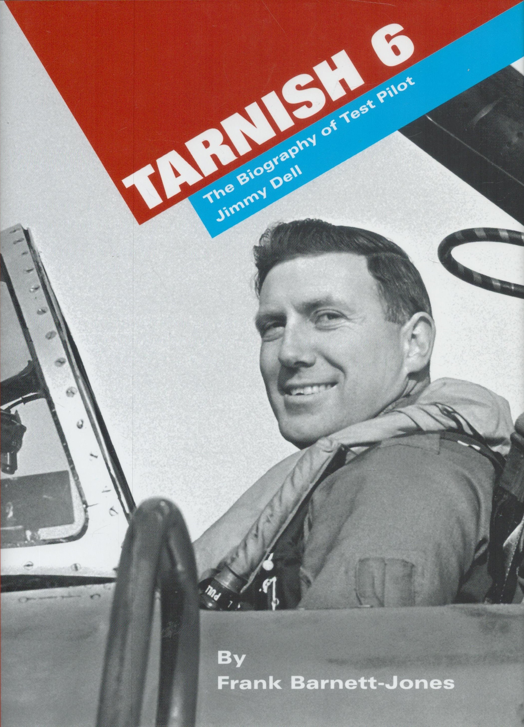 Tarnish 6 - The Biography of Test Pilot Jimmy Dell by Frank Barnett-Jones 2008 Hardback Book First - Image 3 of 9