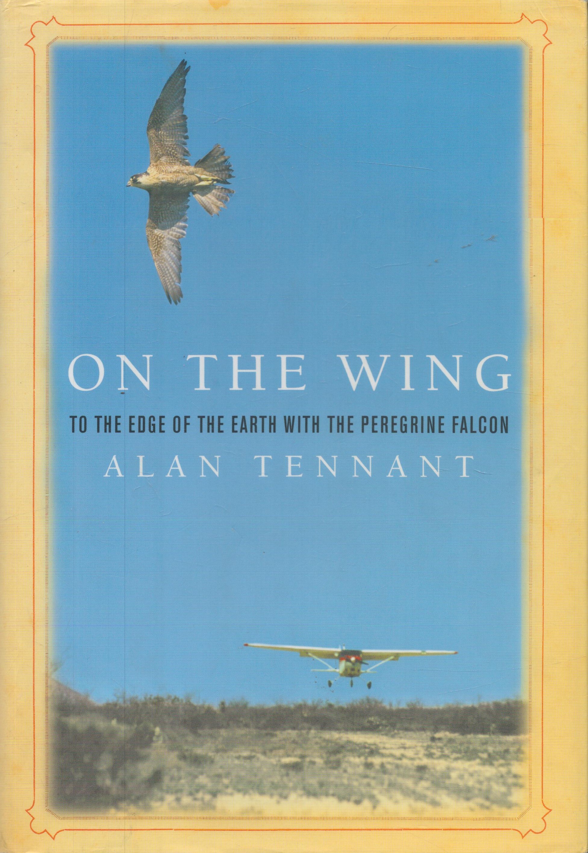 Alan Tennant Signed Book On The Wing To the Edge of the Earth with the Perigrine Falcon by Alan - Image 3 of 9