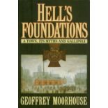 Hell's Foundations - A Town , Its Myths and Gallipoli by Geoffrey Moorhouse 1992 Hardback Book