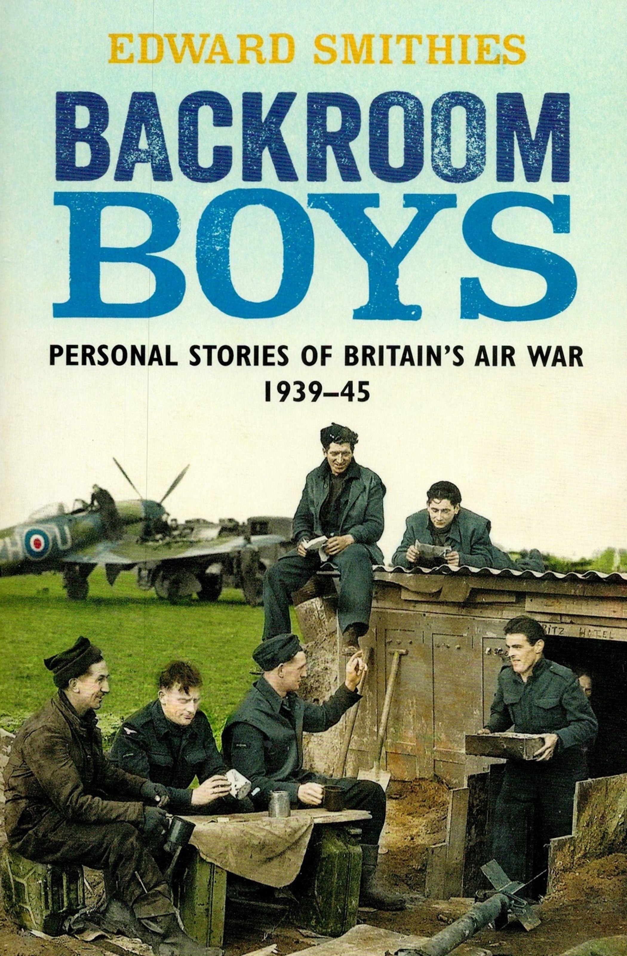 Backroom Boys Personal Stories of Britain's Air War by Edward Smithies Softback Book reissued 2012 - Image 3 of 9