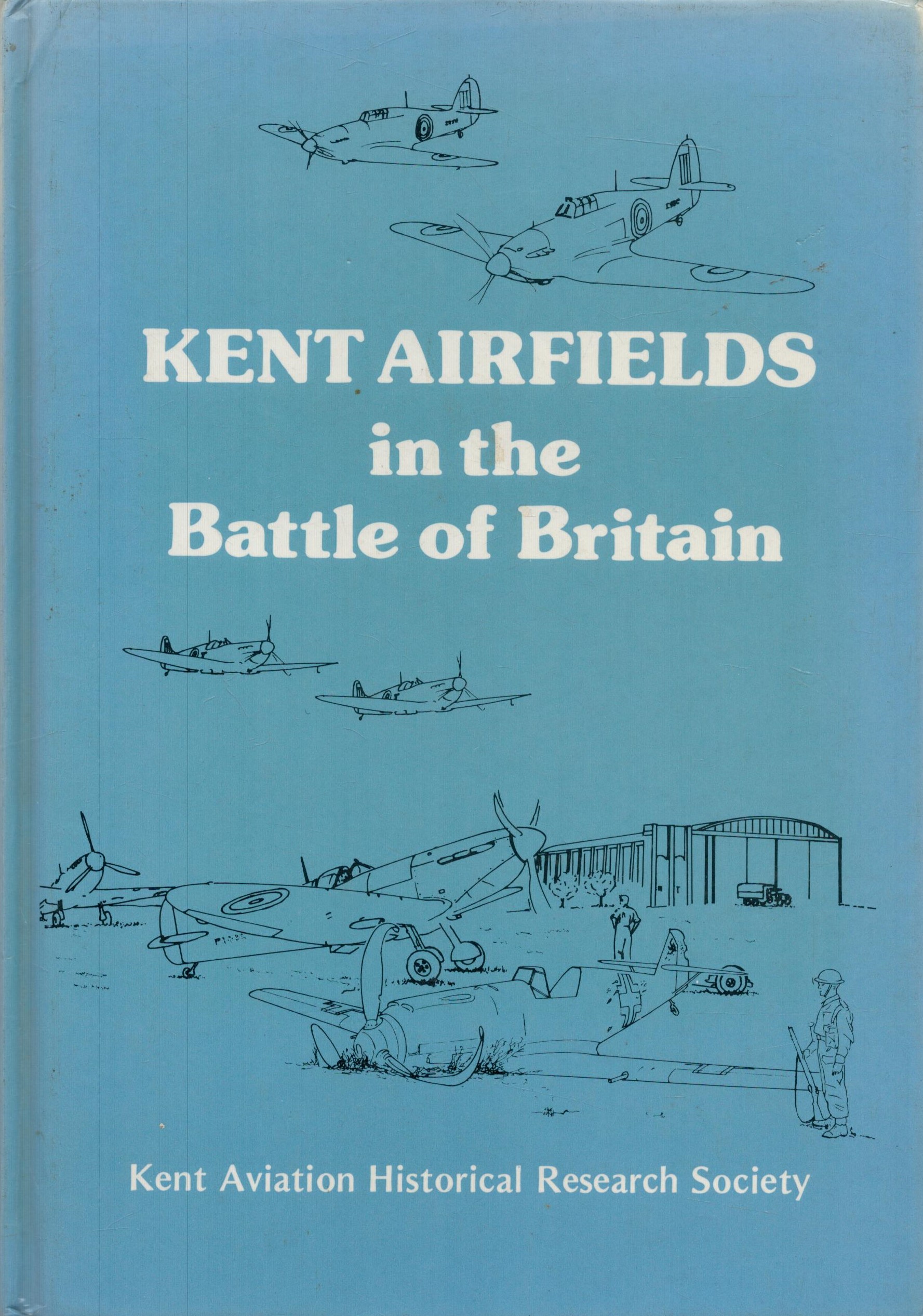 Kent Airfields in The Battle of Britain Hardback Book by The Kent Aviation Historical Research