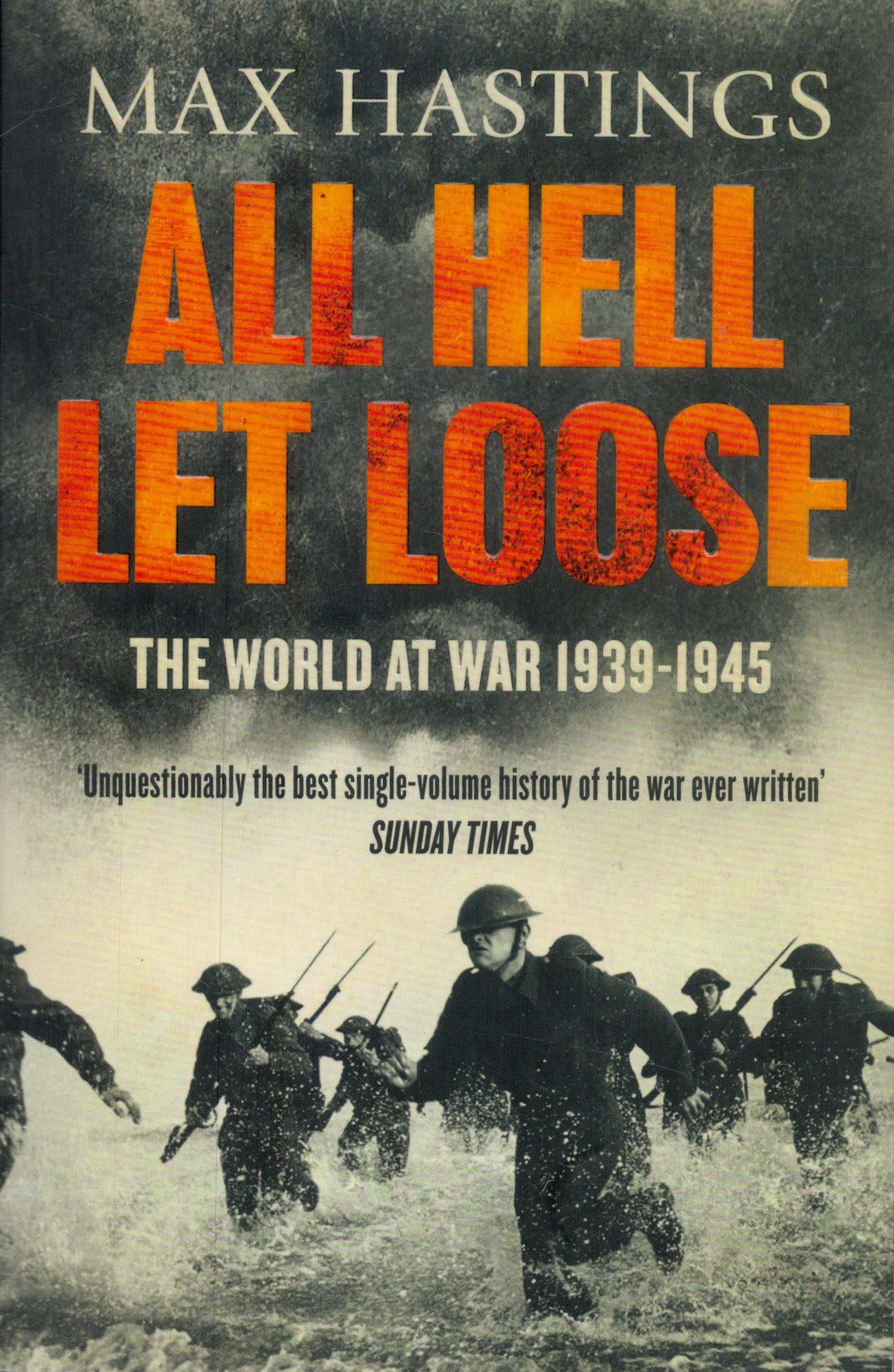 All Hell Let Loose - The World at War 1939-1945 by Max Hastings 2012 Softback Book with 748 pages
