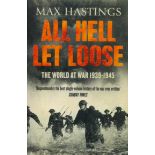 All Hell Let Loose - The World at War 1939-1945 by Max Hastings 2012 Softback Book with 748 pages
