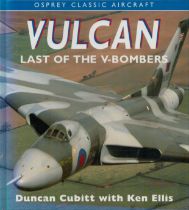 Duncan Cubitt with Ken Ellis Hardback Book titled Vulcan- Last of the V-Bombers. Published in