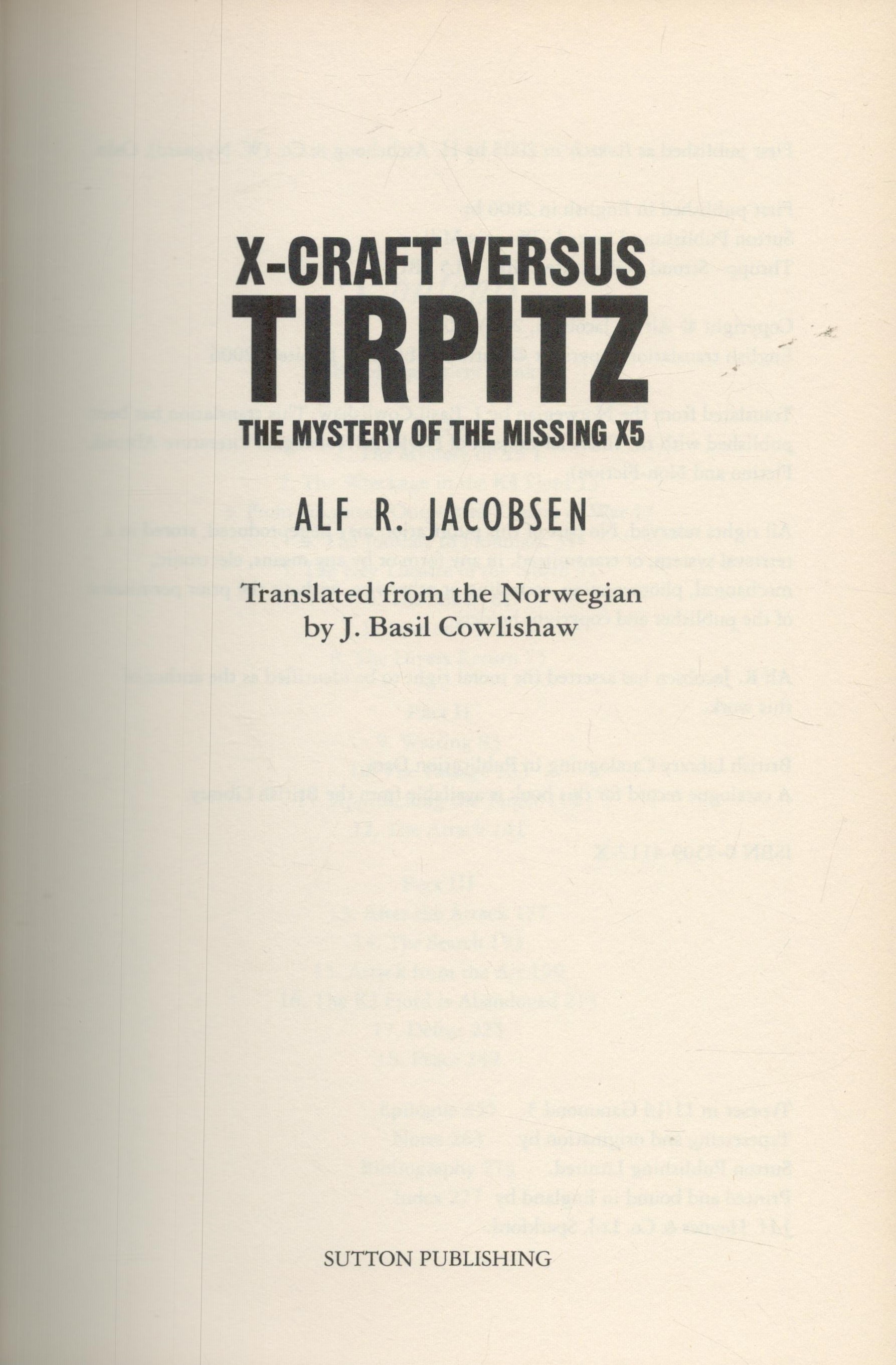 X craft Versus Tirpitz the mystery of the missing X5 by Alf R Jacobsen hardback book. Unsigned. Good - Image 4 of 9