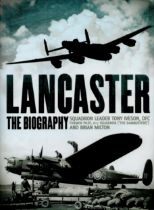 Sqn Ldr Tony Iveson 1st Ed Hardback Book Titled Lancaster- The Biography. Published in 2009 by Andre