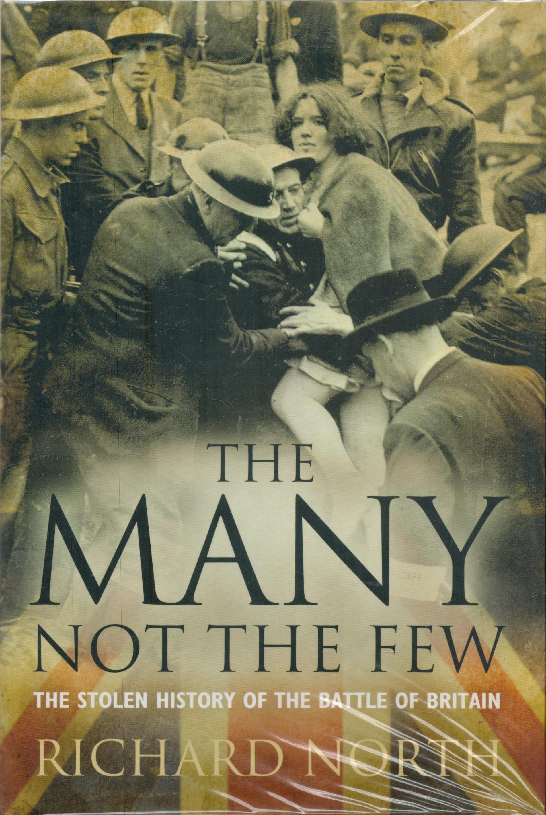 The Many Not the Few - The Stolen History of the Battle of Britain by Richard North 2012 Hardback