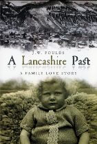 J.W. Foulds Signed 1st Edition Paperback Book Titled A Lancashire Past- A Family Love Story.