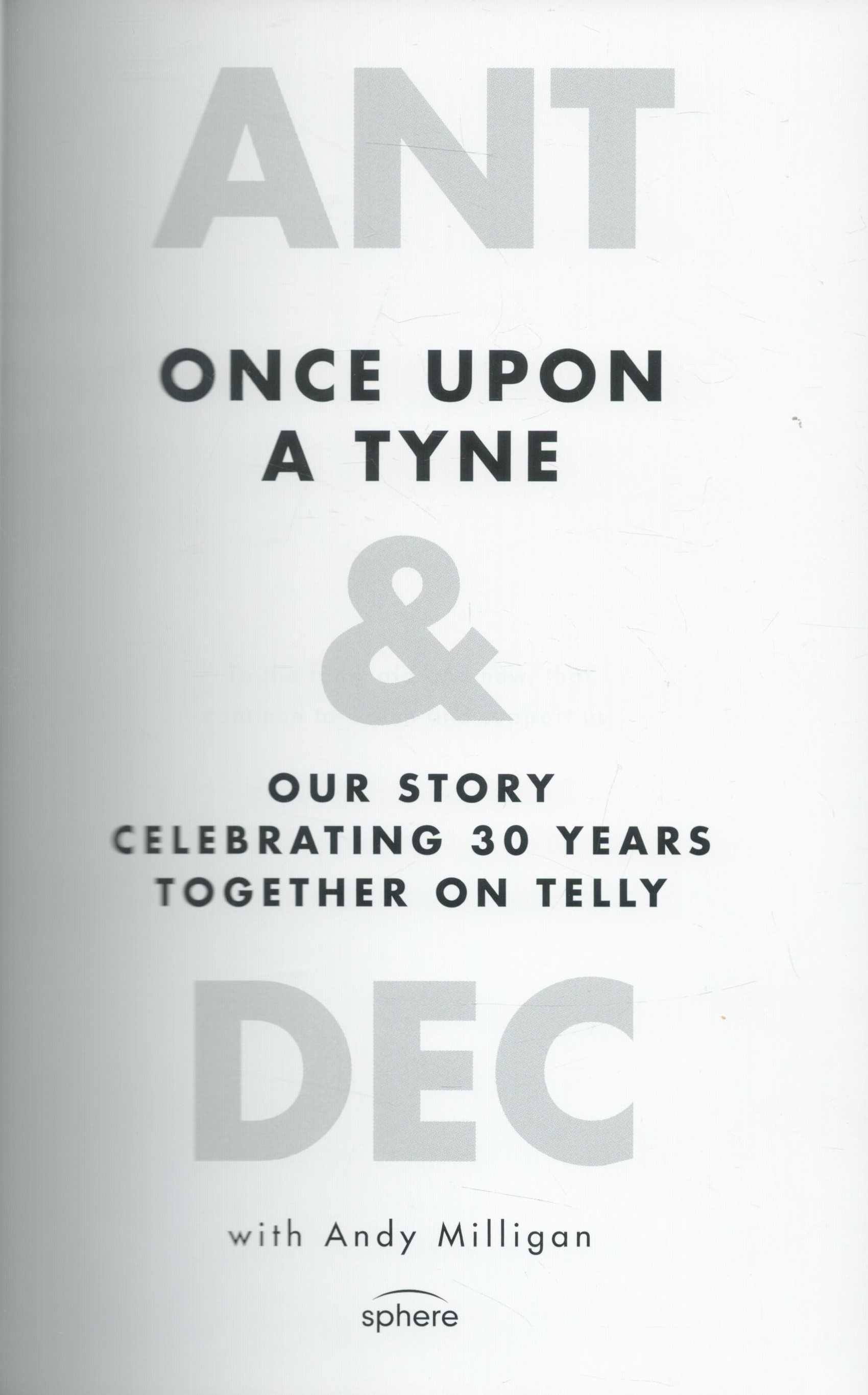Ant and Dec signed Ant and Dec Once Upon A Tyne our Story Celebrating 30 Years Together on Telly - Image 3 of 4