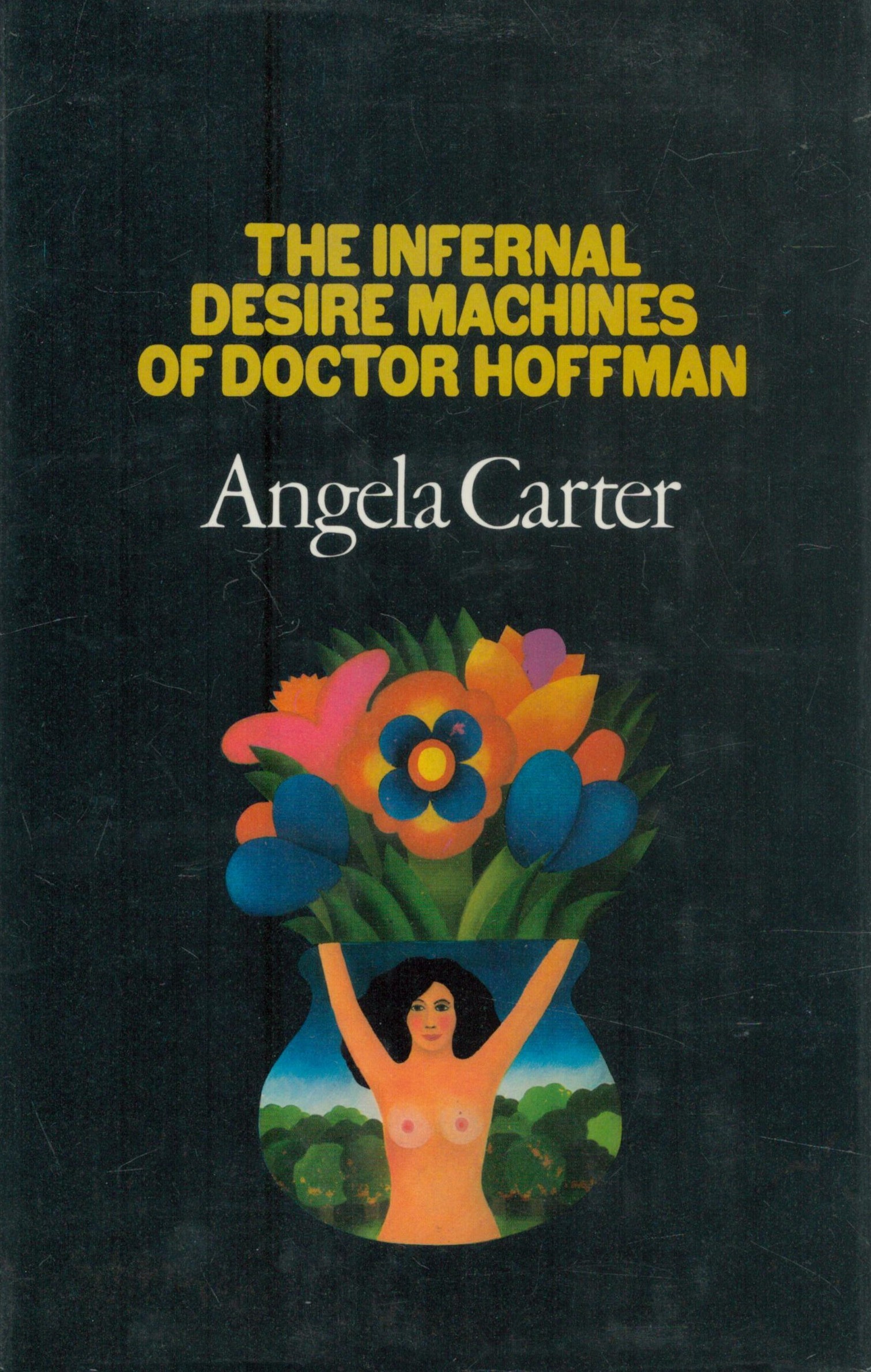 The infernal desire machines of Doctor Hoffman: A novel by Angela Carter, First Edition hardcover