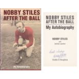 Autographed NOBBY STILES Book : A hardback book 'After The Ball' by former Manchester United and