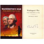 Washington's War: From Independence To Iraq by Michael Rose signed by author. First Edition hardback