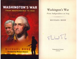 Washington's War: From Independence To Iraq by Michael Rose signed by author. First Edition hardback