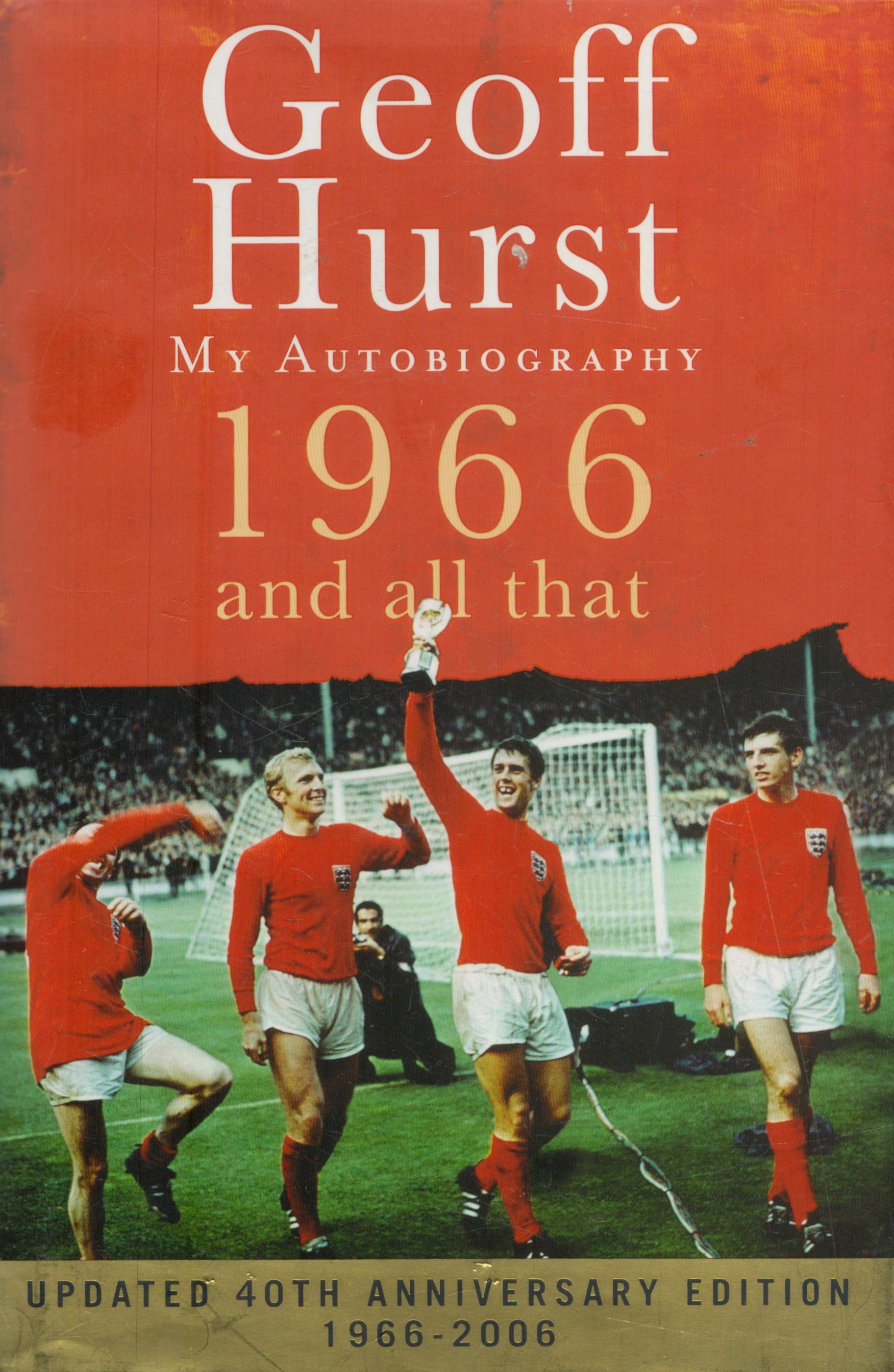 Geoff Hurst signed hardback book titled 1966 and all that updated 40th Anniversary edition 1966-2006