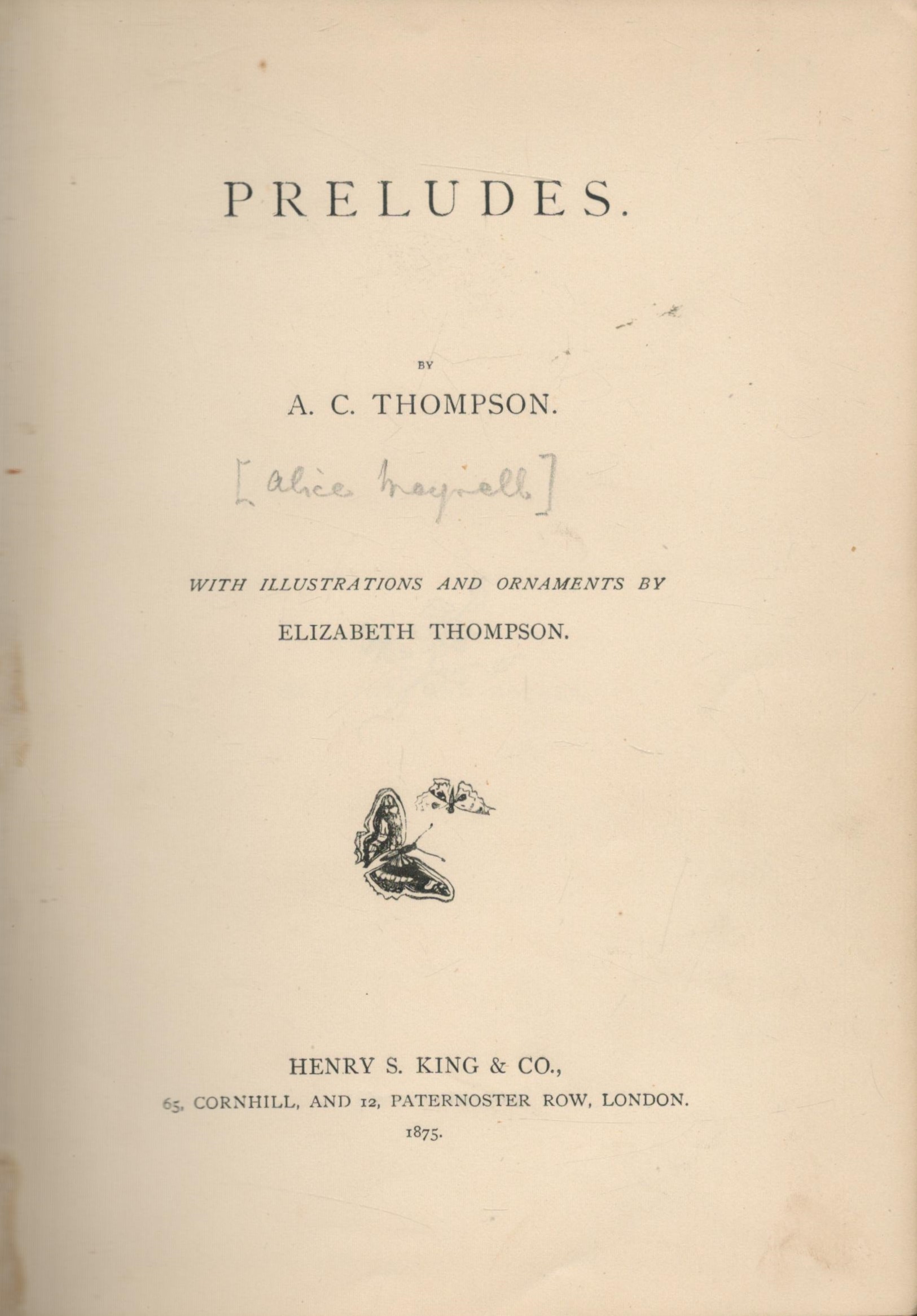 Preludes 1st Edition Hardback Book by A. C. Thompson. Published in 1875 by Henry S King and CO. 84 - Image 2 of 2