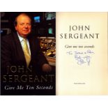 Give Me Ten Seconds by John Sergeant signed by author, First Edition hardback book with dust jacket.