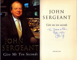 Give Me Ten Seconds by John Sergeant signed by author, First Edition hardback book with dust jacket.