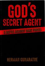 Herman Gunaratne Signed Book God s Secret Agent A Battle against Dark Forces First Edition 2017