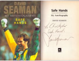 Safe Hands: My Autobiography signed by David Seaman, hardback book with dust jacket. DEDICATED. Good