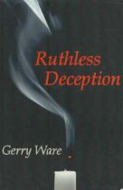 Gerry Ware Signed Book Ruthless Deception 2012 Softback Book Signed by Gerry Ware on the Inside of