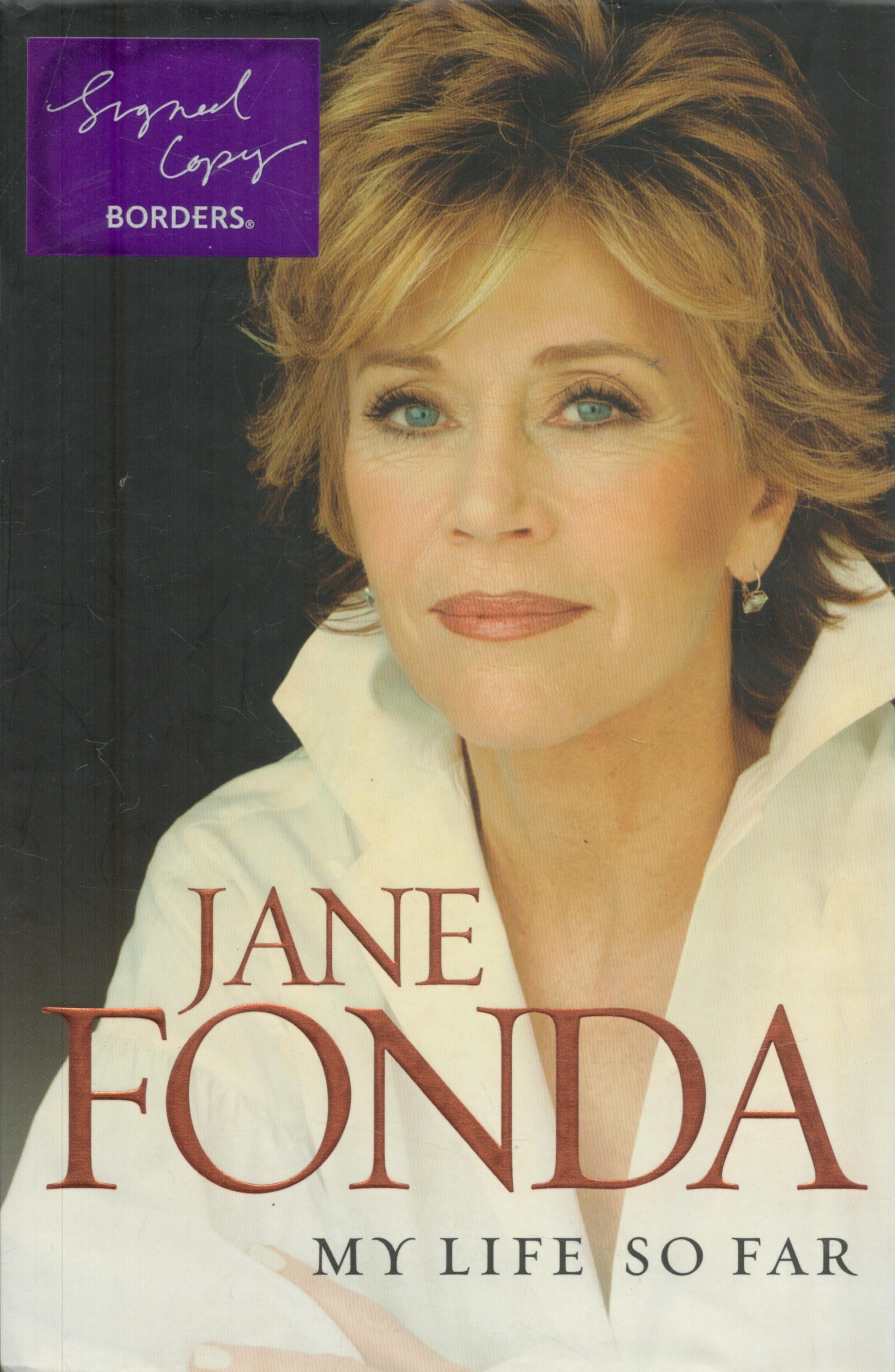 My Life So Far signed by Jane Fonda, First Edition hardback book. Good Condition. All autographs