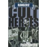 Rangers Cult Heroes hardback book. Signed inside by Jorg Albertz, Ally McCOIST and Ted Mcmimm.