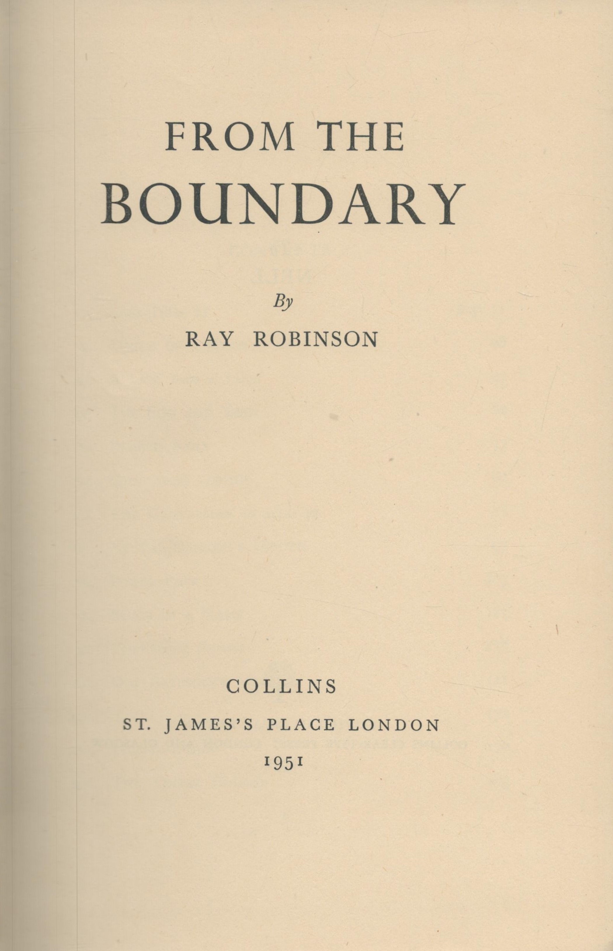 From the Boundary by Ray Robinson hardback book. Few knocks to dustjacket. UNSIGNED. Good - Image 2 of 3