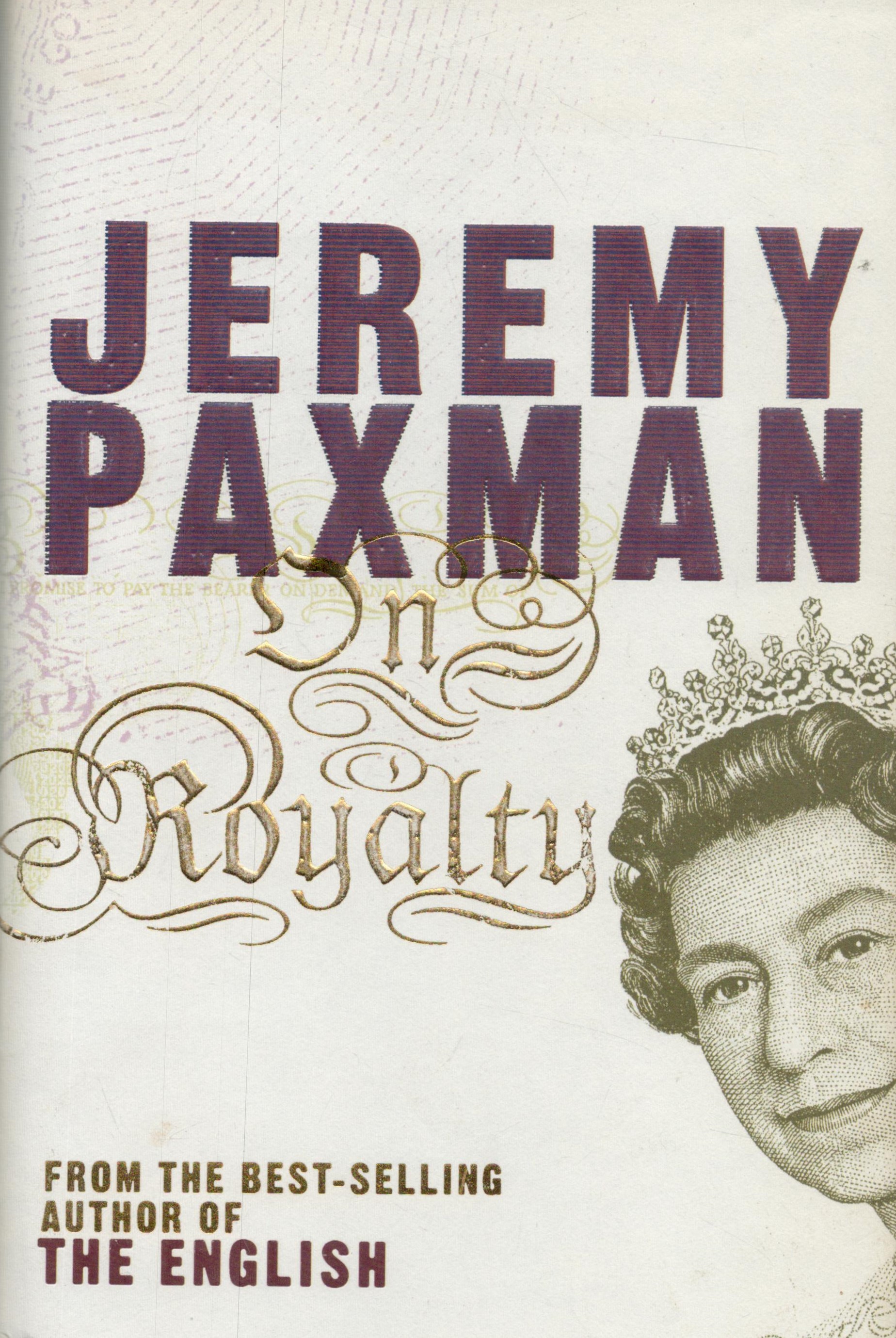 JEREMY PAXMAN English Presenter signed Hardback Book 'On Royalty'. Good Condition. All autographs