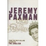 JEREMY PAXMAN English Presenter signed Hardback Book 'On Royalty'. Good Condition. All autographs