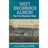 West Bromwich Albion The First Hundred Years G.A. Willmore Hardback book, 206 pages. Good Condition.
