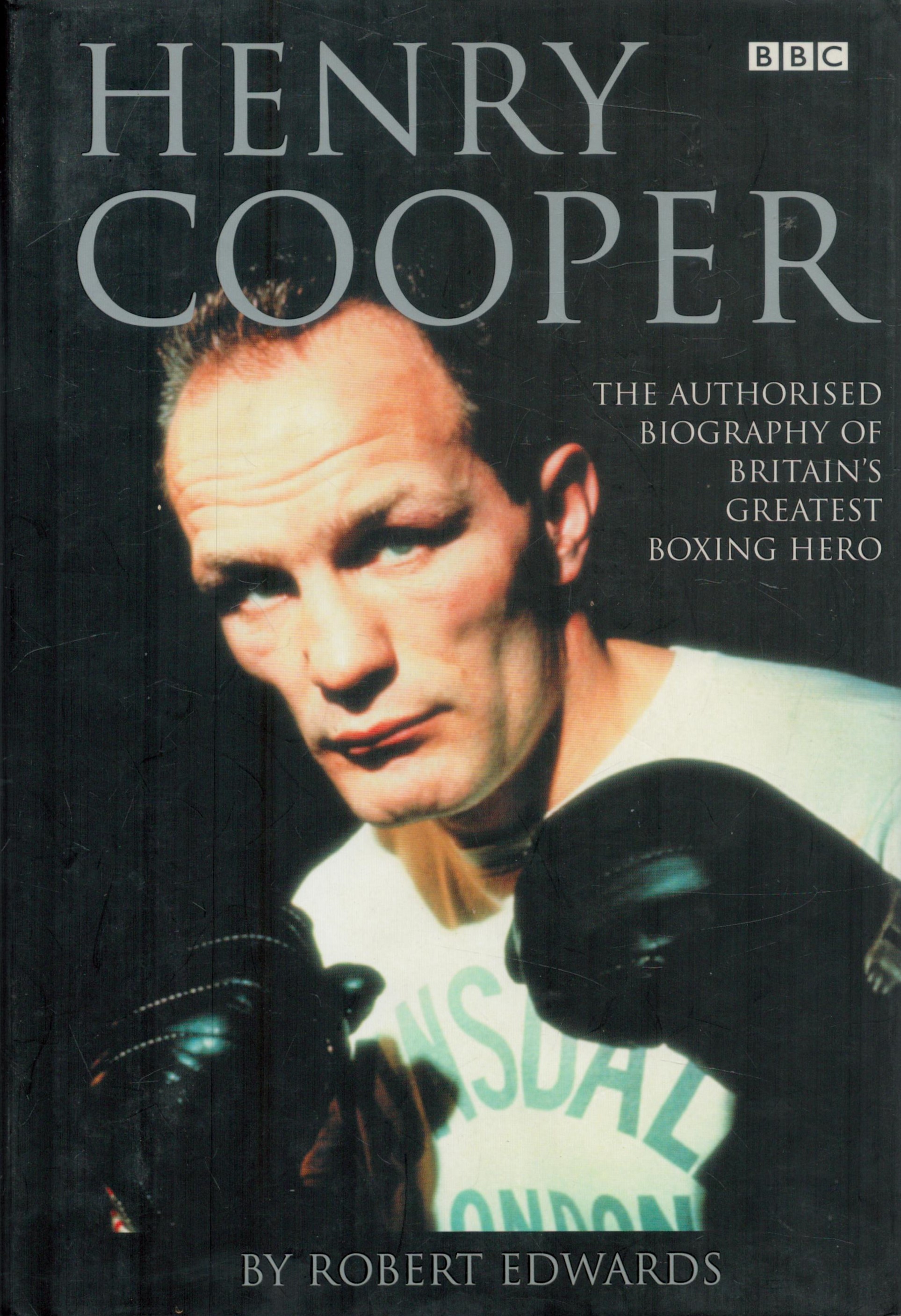 Henry Cooper The authorised biography of Britain`s greatest Boxing Hero By Robert Edwards Hardback