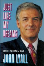 Just Like My Dreams My Life with West Ham John Lyall Hardback book, 248 pages. Good Condition. All