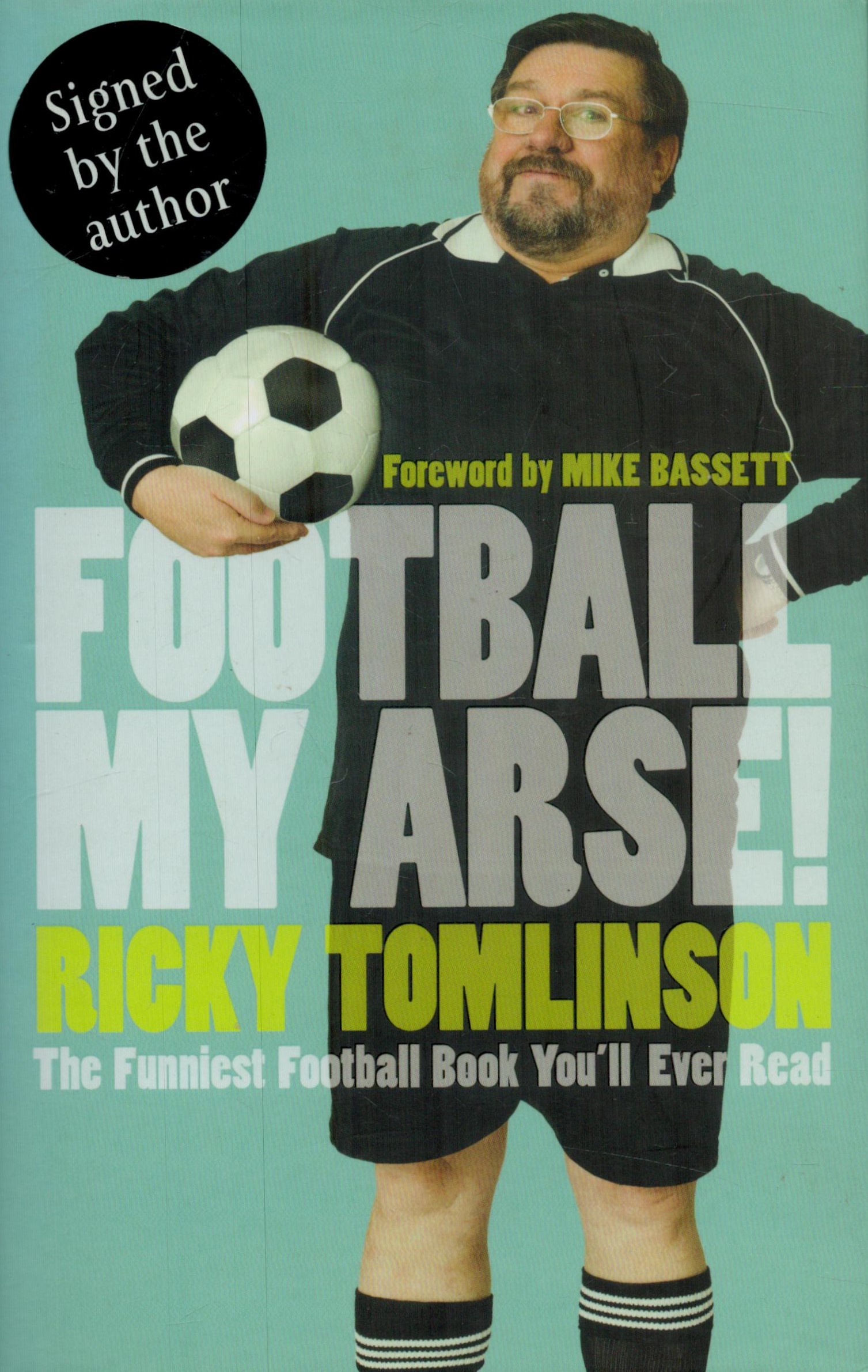 RICKY TOMLINSON English Actor signed Hardback Book 'Football My Arse'. Good Condition. All