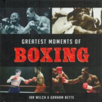 Greatest Moments of Boxing Ian Welch and Graham Betts Hardback book, 111 pages. Good Condition.