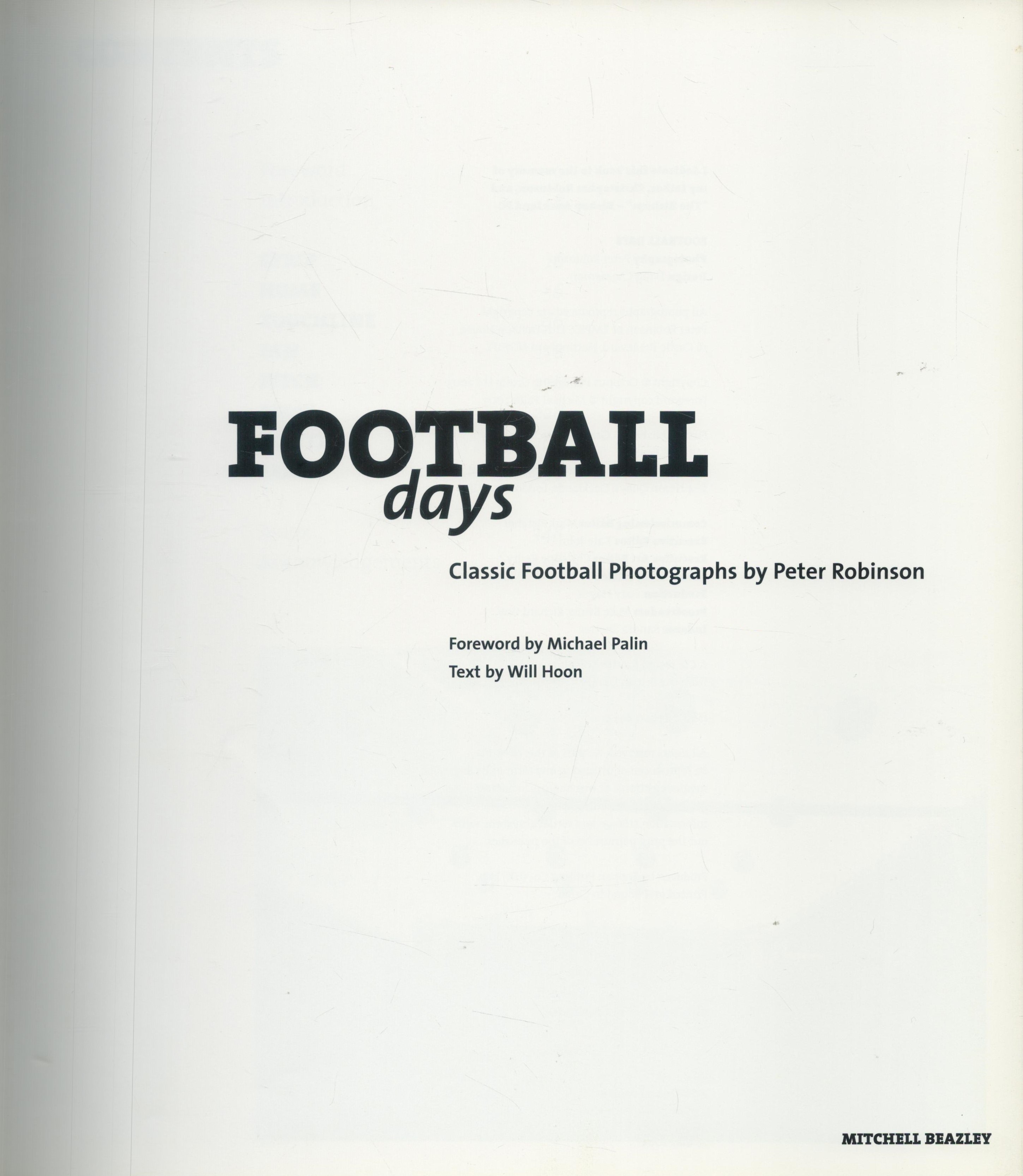 Football days, classic football photographs by Peter Robinson Hardback book, 352 pages. Good - Image 2 of 3