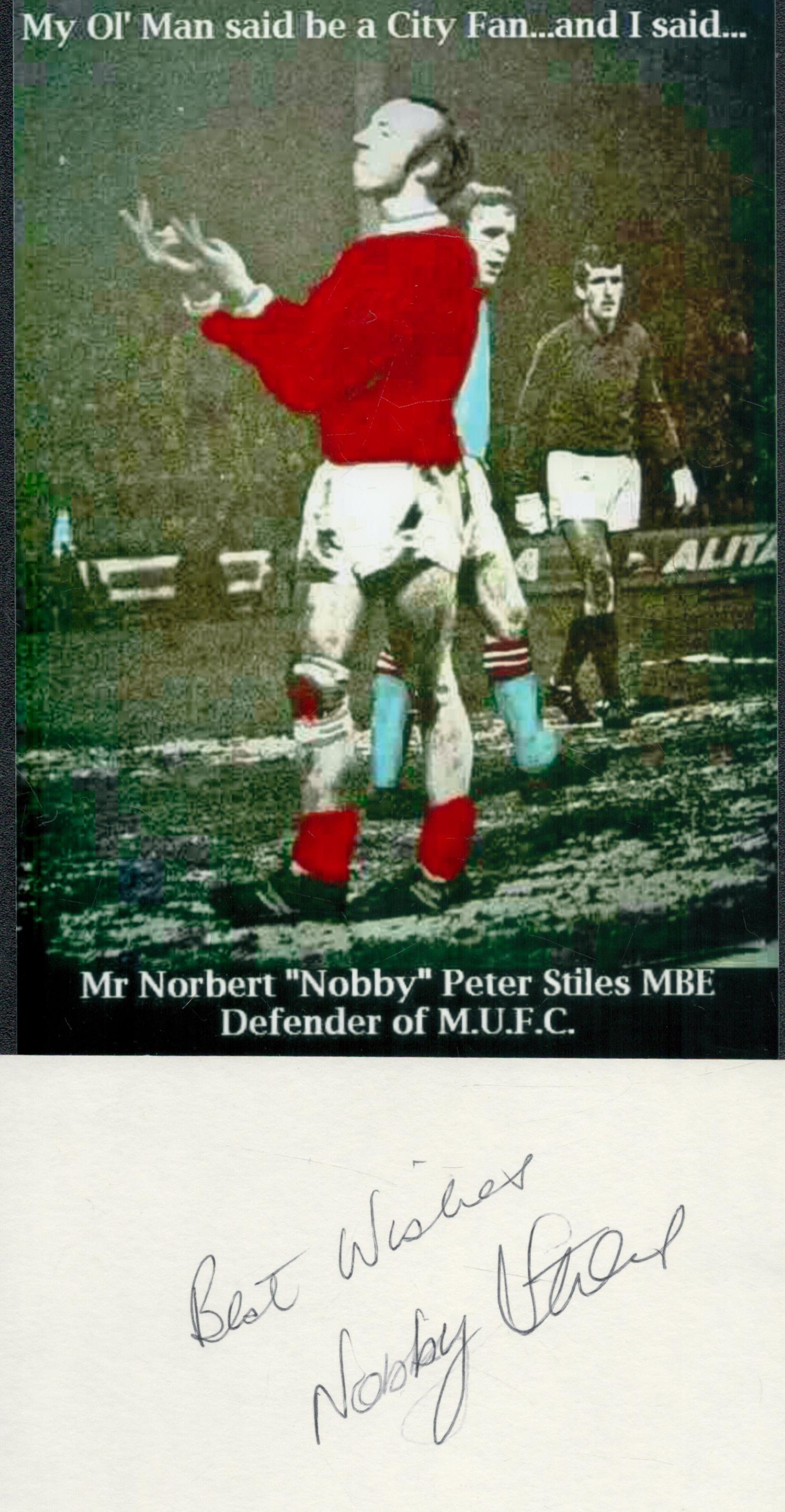 NOBBY STILES 1942-2020 signed card with Manchester United Photo . Good Condition. All autographs