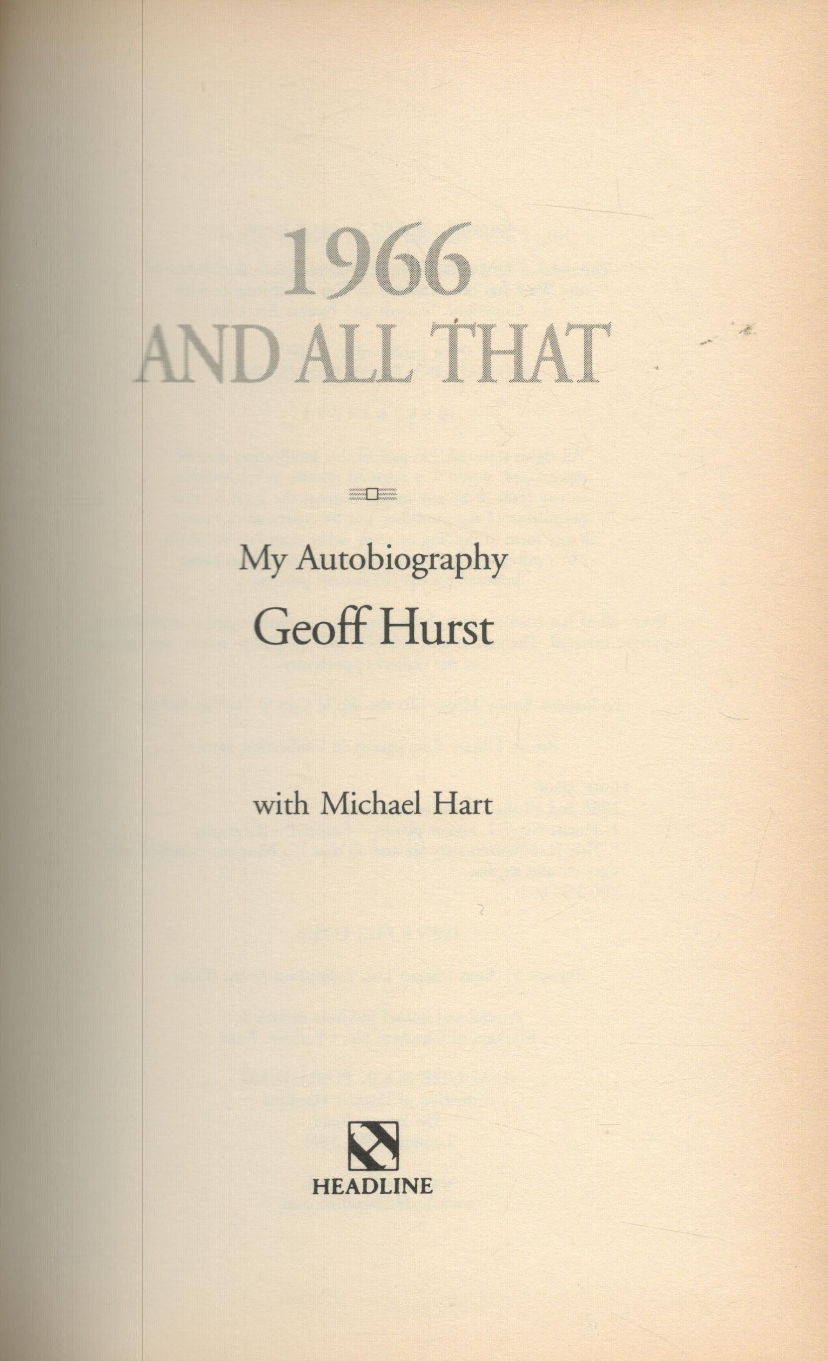 Geoff Hurst 1966 and all that my Autobiography Hardback book, 308 pages. Good Condition. All - Image 2 of 3