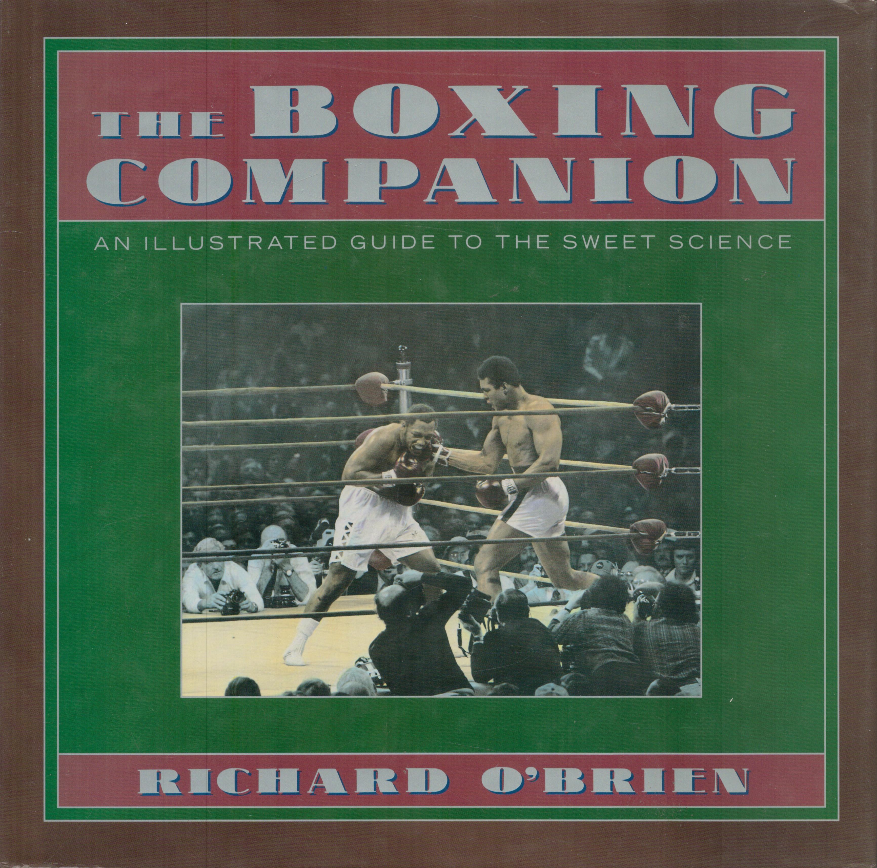 The Boxing Companion an illustrated guide to the sweet science by Richard O`Brien Hardback book, 128