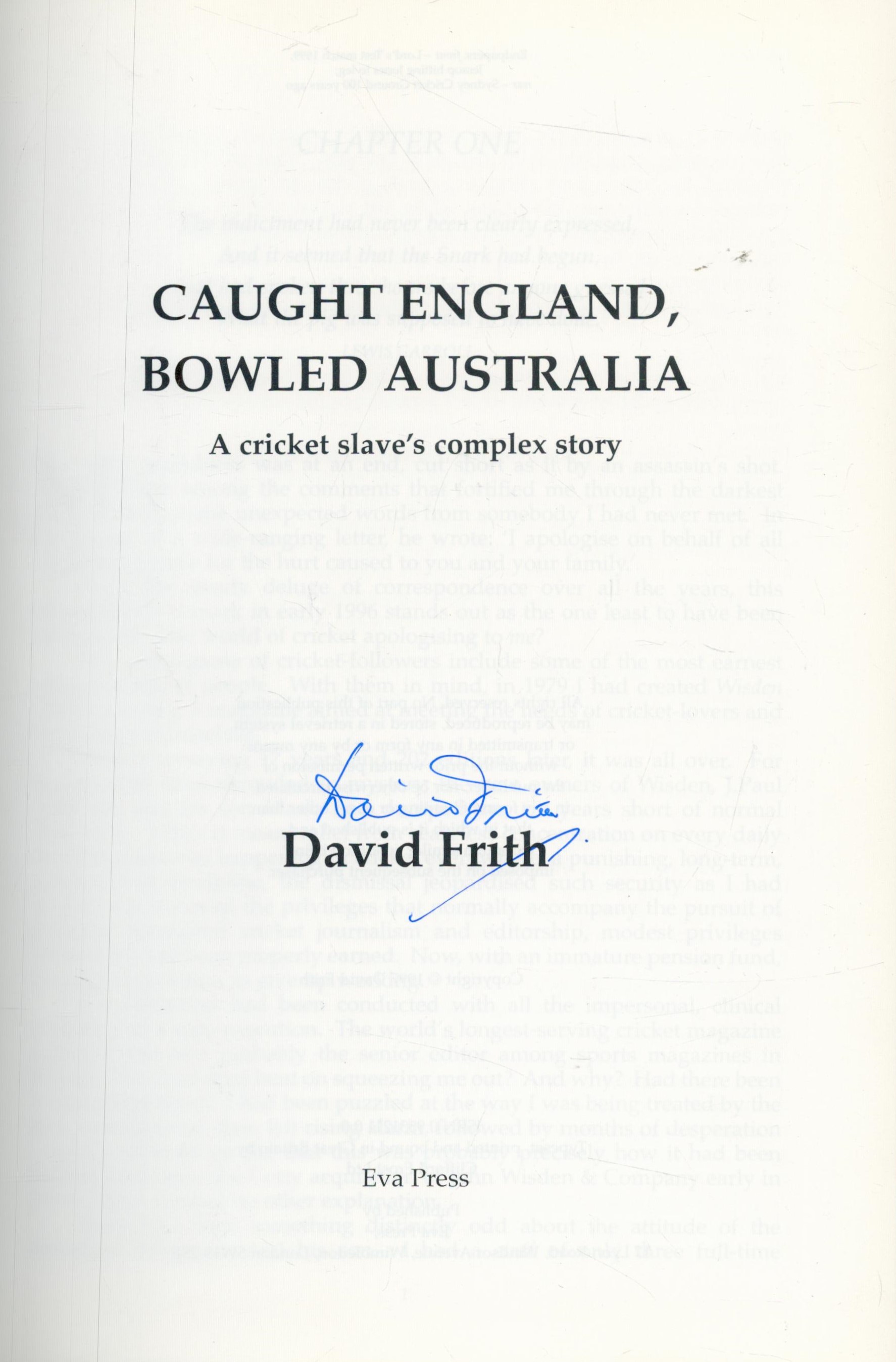 David Frith signed Hardback book. Caught England Bowled Australia a cricket slave`s complex story - Image 2 of 3