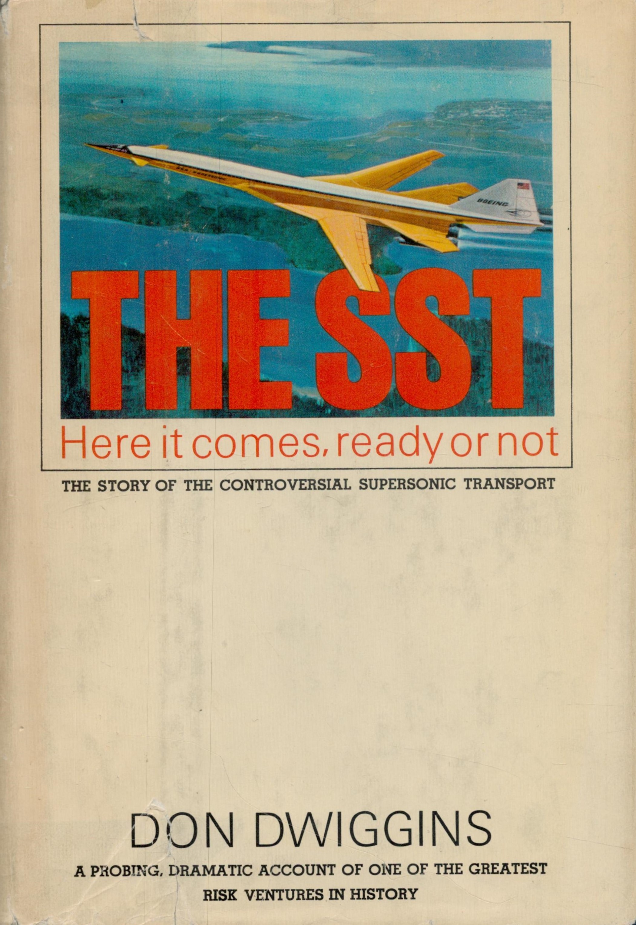 Aviation hardback book titled The SST Here it Comes Ready or Not The Story of the Controversial