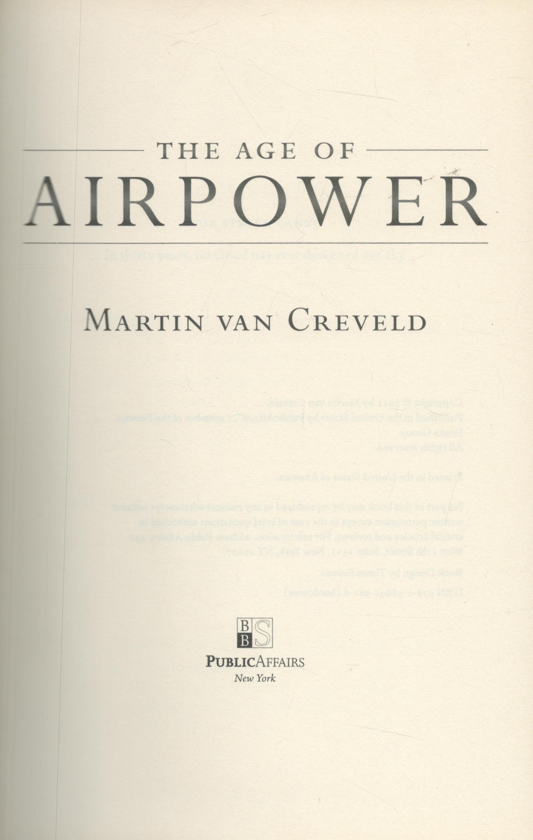 The Age of Airpower by Martin van Crevaeld 2011 First Edition Hardback Book with 498 pages published - Image 2 of 3
