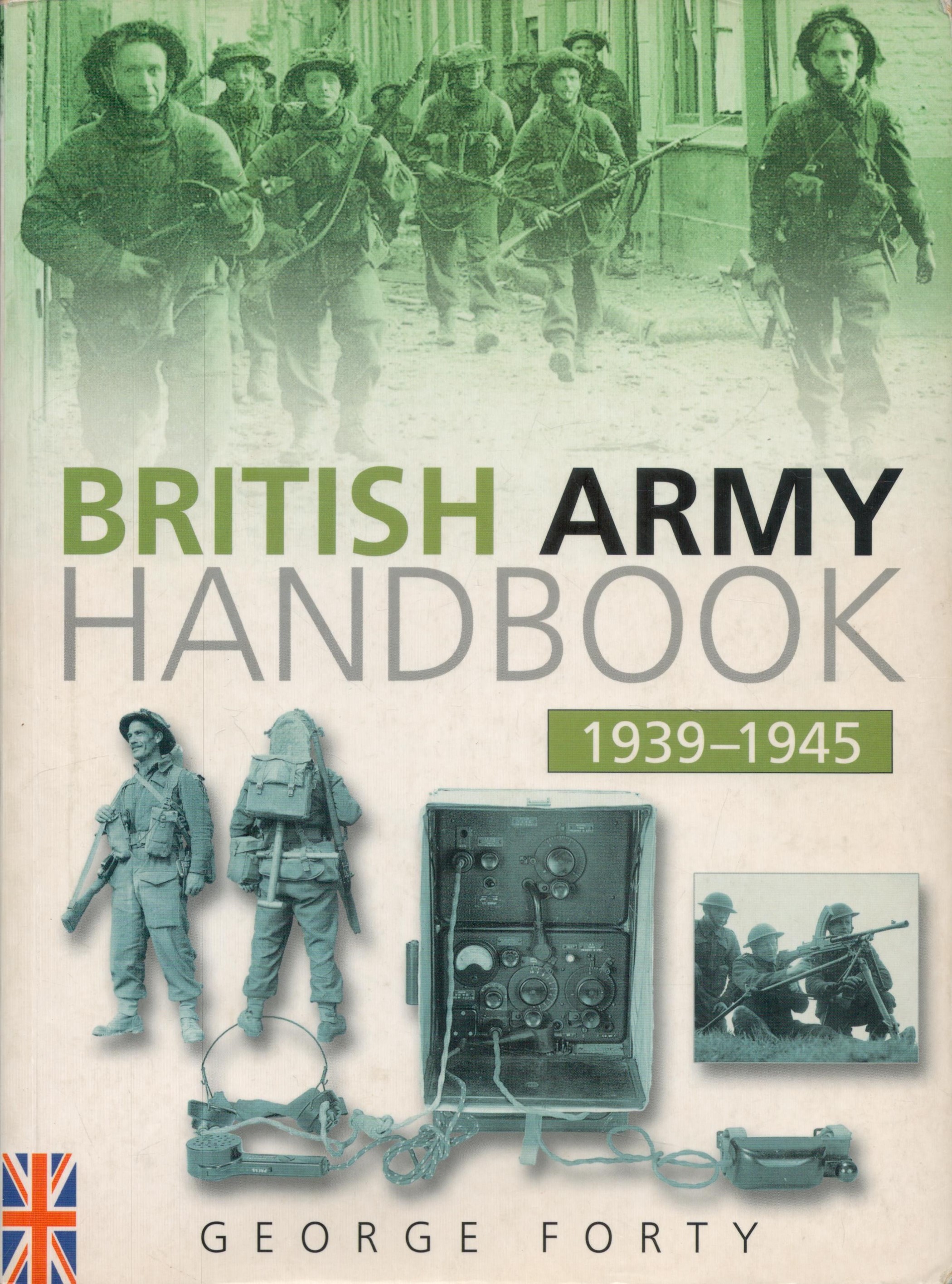 WW2. 39 Soldiers Signed British Army Handbook by George Forty. Published in 2002. Showing Early