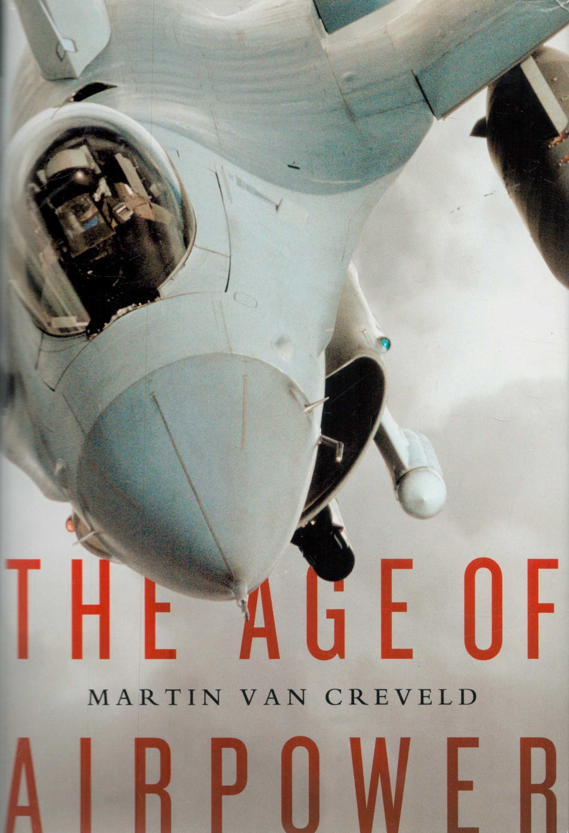 The Age of Airpower by Martin van Crevaeld 2011 First Edition Hardback Book with 498 pages published