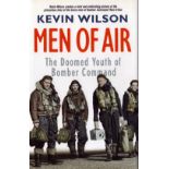 WW2 Men of Air: The Doomed Youth of Bomber Command by Kevin Wilson. Signed by The Author and 14