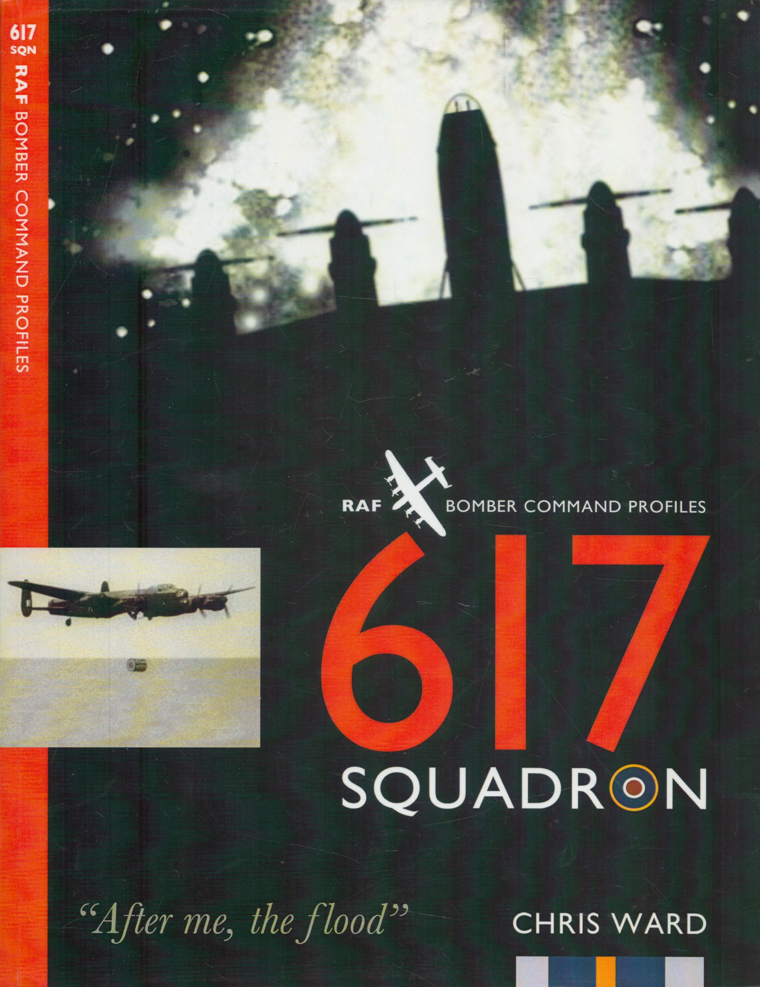 RAF Bomber Command Profiles: 617 Squadron by Chris Ward. Published in 2015. Paperback. Good