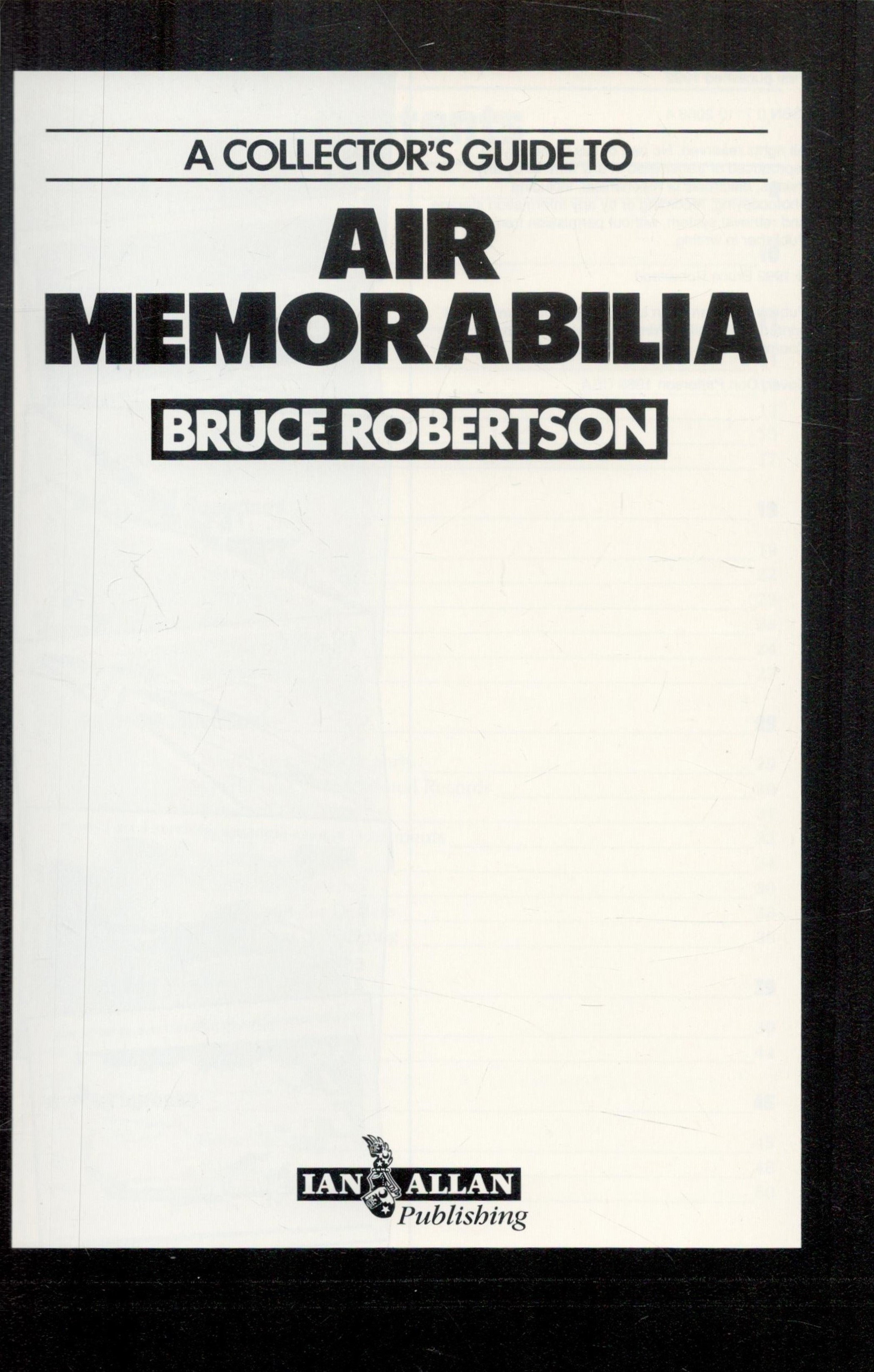 Bruce Robertson 1st Ed Paperback Book Titled Air Memorabilia. Published 1992. 144 Pages. good - Image 2 of 3