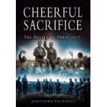 Johnathan Nicholls Signed Cheerful Sacrifice- The Battle of Arras Paperback Book. Published in 2013.