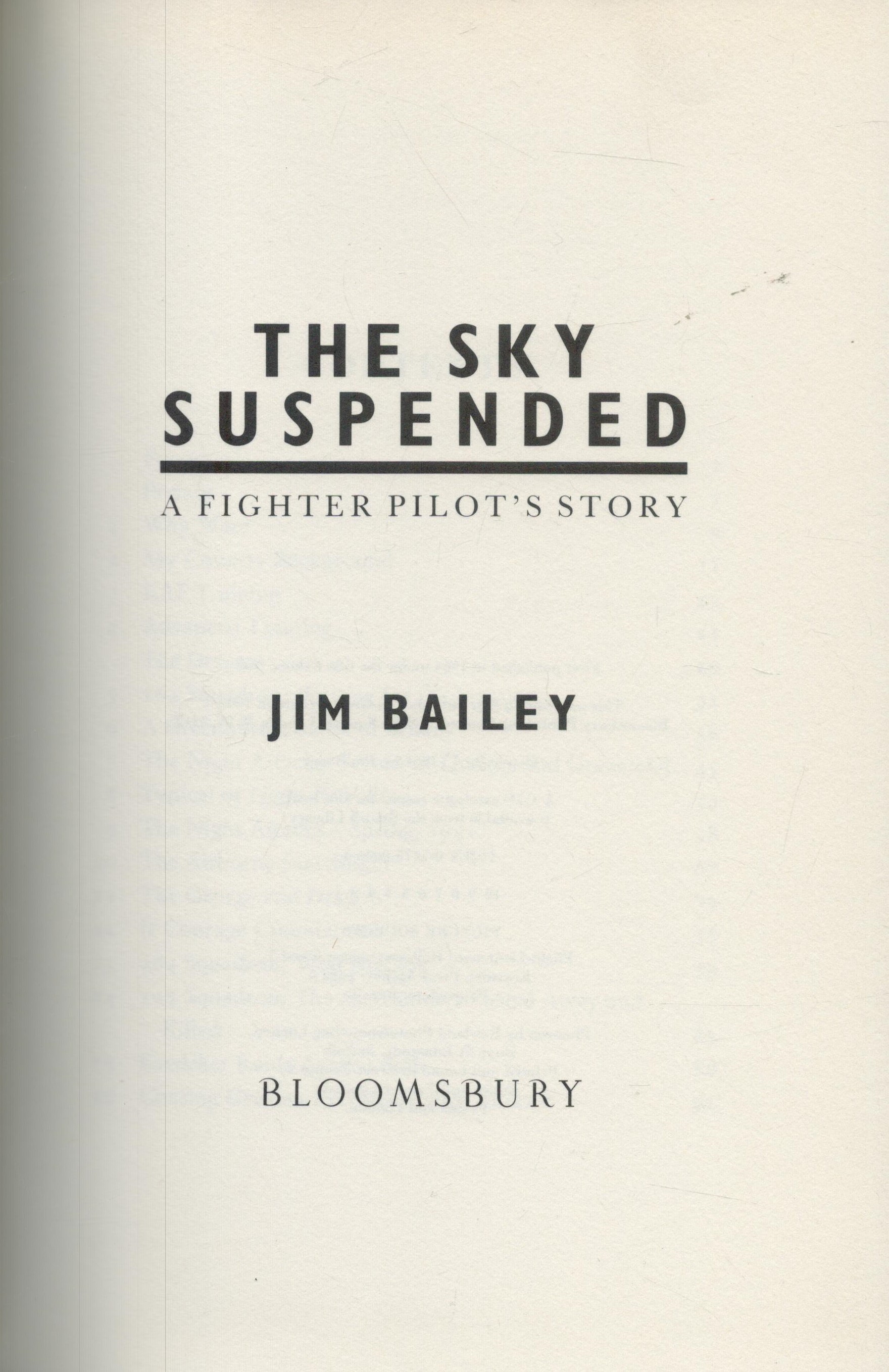 The Sky Suspended A Fighter Pilot's Story by Jim Bailey 1990 New Edition Hardback Book with 184 - Image 2 of 3