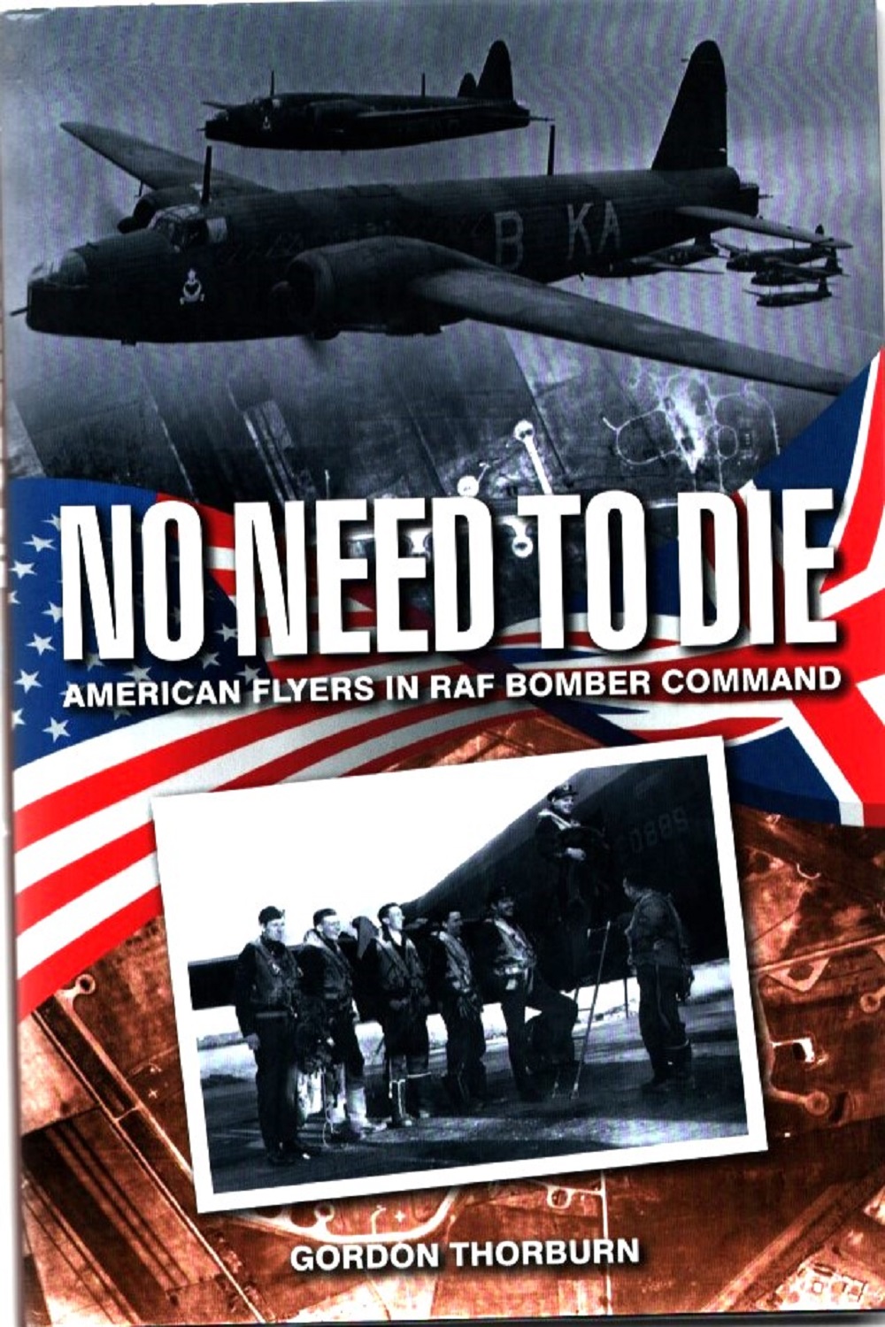 No Need to Die: American Flyers in RAF Bomber Command by Gordon Thorburn, Signed by 8 Veterans - Image 2 of 3